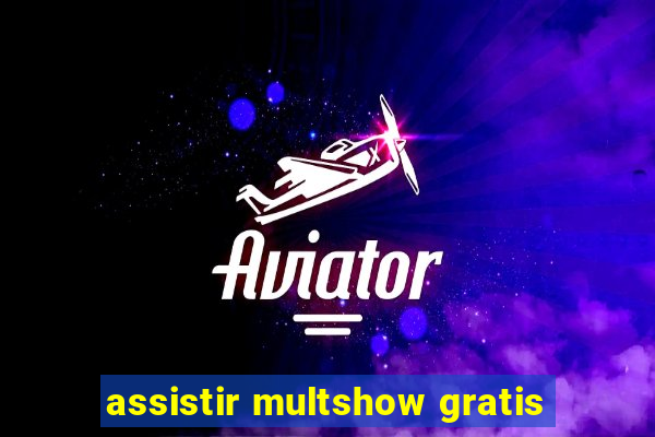 assistir multshow gratis